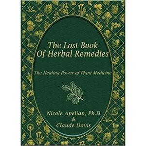 -The-Lost-Book-of-Herbal-Remedies-written-by-Nicole-Apelian-PhD-and-Claude-Davis